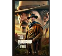 THE RAINBOW TRAIL: Classic Edition with Complete Original Illustrations