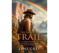 The Rainbow Trail: Complete with Classic illustrations and Annotation
