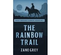The Rainbow Trail (Great Western Classics)