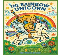 THE RAINBOW UNICORN: The Magic of Growing - Nora is a beautiful angel that wants to catch a rainbow. great for kids and parents/Works beautifully for ages 3-7, bedtime, and gift buyers