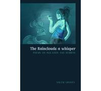 The Rainclouds-- A whisper: Poems on isolation and rebirth