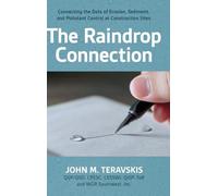 The Raindrop Connection: Connecting the Dots of Erosion, Sediment, and Pollutant Control at Construction Sites