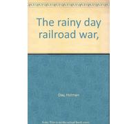 The rainy day railroad war,
