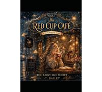The Rainy Day Secret: The Red Cup Café (The Red Cup Café Collection)