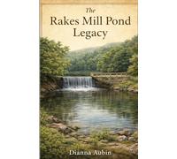 The Rakes Mill Pond Legacy (Footsteps Before the Parkway)