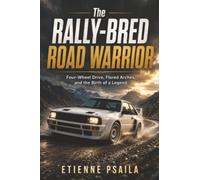The Rally-Bred Road Warrior: Four-Wheel Drive, Flared Arches, and the Birth of a Legend