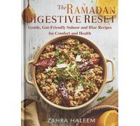 The Ramadan Digestive Reset: Gentle, Gut-friendly Suhoor and Iftar Recipes for Comfort and Health (Ramadan Cookbook)