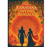 The Ramayana Divine Mandalas: Art Book for Adults: Discover the timeless stories of the Ramayana through the meditative art of mandalas. (Hindu mythology)