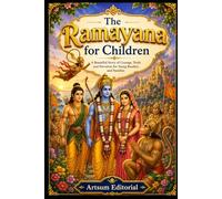 The Ramayana for Children: A Beautiful Story of Courage, Truth and Devotion for Young Readers and Families