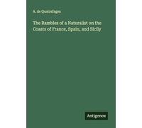 The Rambles of a Naturalist on the Coasts of France, Spain, and Sicily