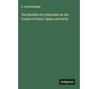The Rambles of a Naturalist on the Coasts of France, Spain, and Sicily