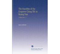 The Rambles of the Emperor Ching Tih in Keang Nan: A Chinese Tale V. 1