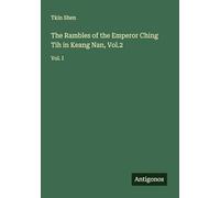 The Rambles of the Emperor Ching Tih in Keang Nan, Vol.2: Vol. I