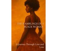 The Ramblings of a Black Woman: A Journey Through Love and Loss