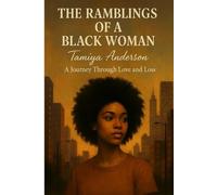 The Ramblings of a Black Woman: A Journey Through Love and Loss