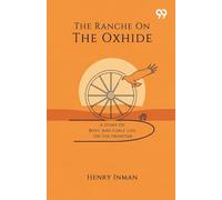 The Ranche On The OxhideA Story Of Boys' And Girls' Life On The Frontier (Edition1)