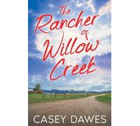 The Rancher of Willow Creek: 3 (Willow Creek Romance)