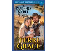The Rancher’s Secret Bride: Historical Western Romance (The Bachelor's of Moonbeam Ranch)