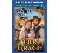 The Rancher’s Secret Bride: LARGE PRINT EDITION (The Bachelor's of Moonbeam Ranch LARGE PRINT)