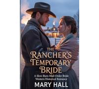 The Rancher’s Temporary Bride: A Slow-Burn Mail-Order Bride Western Historical Romance: 3 (The Promise of Home Series)