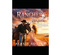 The Rancher's Bride: Where Broken Pieces Come Together as One