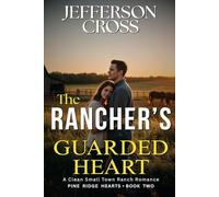 The Rancher's Guarded Heart: A Clean Small-Town Ranch Romance (Pine Ridge Hearts Series)
