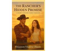 The Rancher's Hidden Promise: A Grempy-Sunshine Cowboy Romance