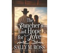 The Rancher's Last Hope for Love: A Western Historical Romance Book