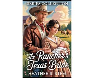 The Rancher's Texas Bride Series Collection: Mail-Order Bride Found Family (Marriage of Convenience)