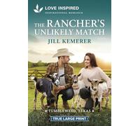 The Rancher's Unlikely Match: An Uplifting Inspirational Romance: 4 (Tumbleweed, Texas, 4)