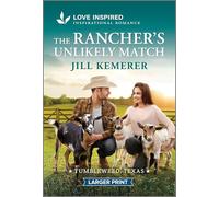 The Rancher's Unlikely Match: An Uplifting Inspirational Romance: 4 (Tumbleweed, Texas, 4)