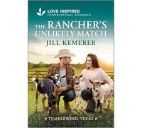 The Rancher's Unlikely Match: An Uplifting Inspirational Romance: 4 (Tumbleweed, Texas, 4)