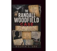 The Randall Woodfield Case: A True Crime Account of the I-5 Killer, His Crimes, Investigation, and Trial Proceedings: 9 (Case File Investigations)