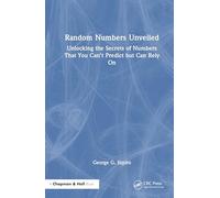 The Random Numbers Unveiled: The Secrets of Numbers That You Can't Predict but Can Rely On