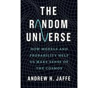 The Random Universe: How Models and Probability Help Us Make Sense of the Cosmos