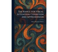 The Range for Visual Attention, Cognition and Apprehension