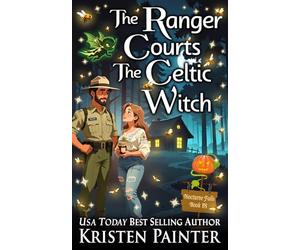 The Ranger Courts the Celtic Witch: A Light, Funny Paranormal Romance (Nocturne Falls)