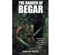 The Ranger of Begar: Some Bridges Are Built of Stone Others of Destiny