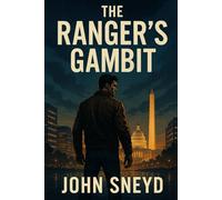 The Ranger's Gambit: A High-Stakes Political Conspiracy Thriller Short Novel: 3 (The Sneyd Chronicles)