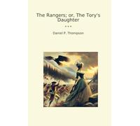 The Rangers; or, The Tory's Daughter (Classic Books)