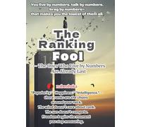 The Ranking Fool: The Ones Who Live by Numbers Are Already Last (The Common Sense of Fools Series)