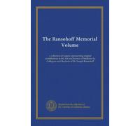 The Ransohoff Memorial Volume: a collection of papers representing original contributions to the Art and Science of Medicine by Collegues and Students of Dr. Joseph Ransohoff