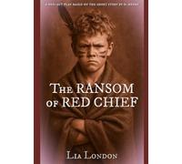 The Ransom of Red Chief: A One-Act Play Based on the Short Story by O. Henry (A Night with O. Henry: Short Plays for Educational Settings)
