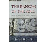 The Ransom of the Soul: Afterlife and Wealth in Early Western Christianity