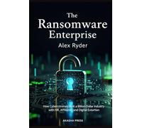 The Ransomware Enterprise: How Cybercriminals Built a Billion-Dollar Industry with HR, Affiliates, and Digital Extortion