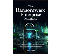 The Ransomware Enterprise: How Cybercriminals Built a Billion-Dollar Industry with HR, Affiliates, and Digital Extortion