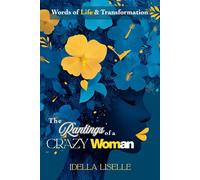 The Rantings of a Crazy Woman: Words of Life & Transformation