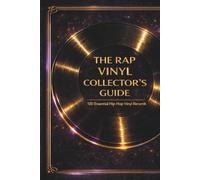 The Rap Vinyl Collector’s Guide: 100 Essential Hip-Hop Vinyl Records