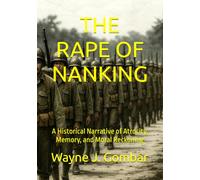 THE RAPE OF NANKING: A Historical Narrative of Atrocity, Memory, and Moral Reckoning