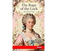 The Rape of the Lock: An Heroi-Comical Poem